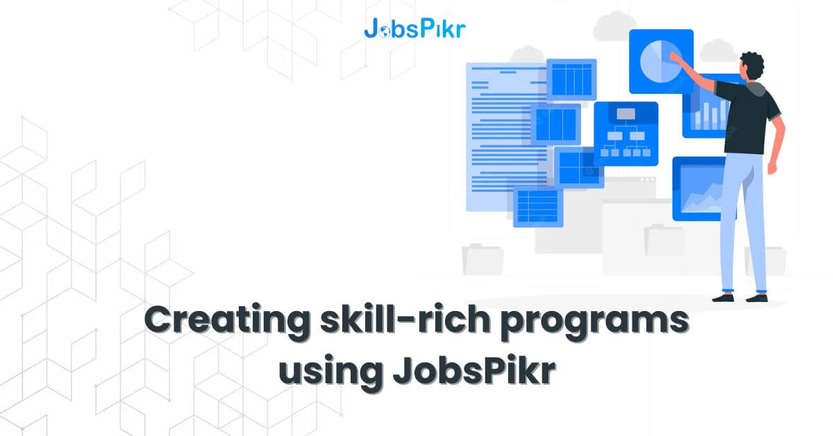 Creating skill rich programs using JobsPikr