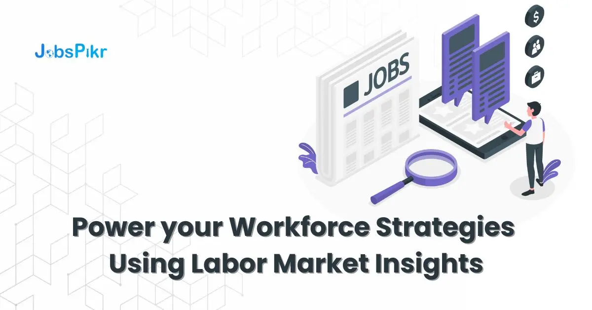 Power your workforce strategies using labor market insights