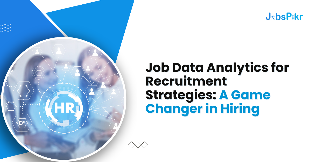 How Job Data Analytics for Recruitment Strategies are Revolutionizing