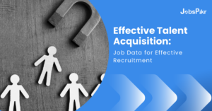 Effective Talent Acquisition: Job Data for Effective Recruitment