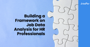 Building a Framework on Job Data Analysis for HR Professionals