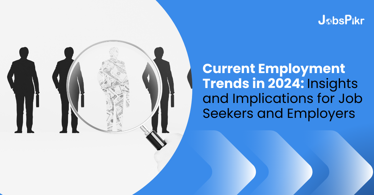 Current Employment Trends: Key Insights for Job Seekers