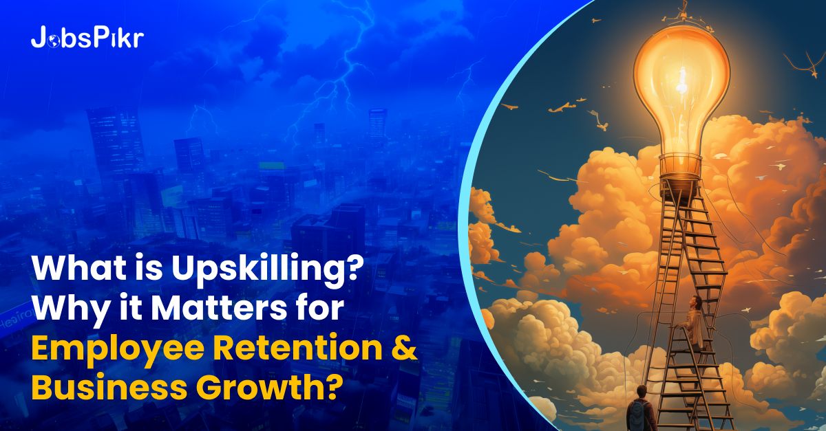 the benefits of upskilling employees for organizational growth and retention.