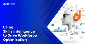 Using Skills Intelligence to Drive Workforce Optimization