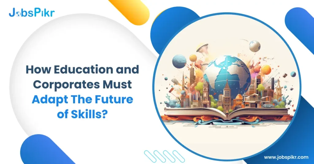 How Education and Corporates Must Adapt The Future of Skills