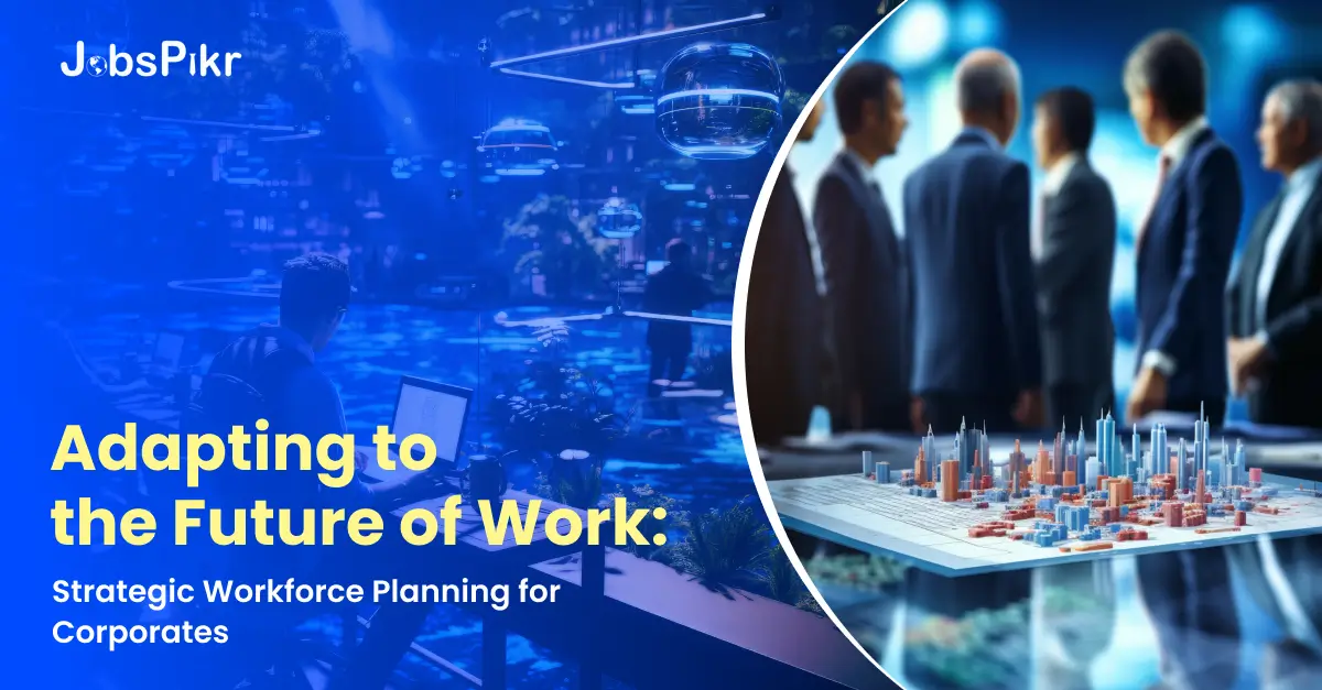 strategic workforce planning for future of work trends in corporates