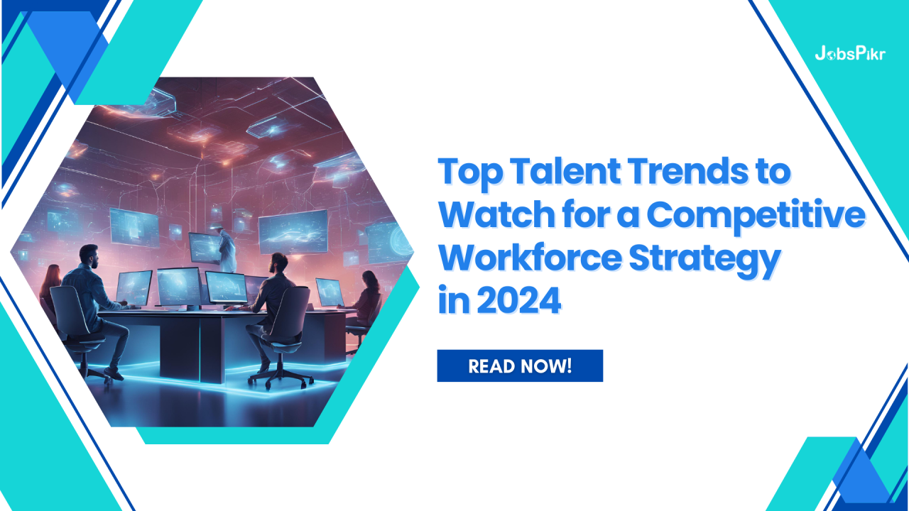 2024 talent trends shaping recruitment and retention strategies