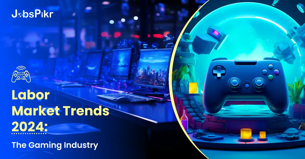 Labor Market Trends 2024 The Gaming Industry