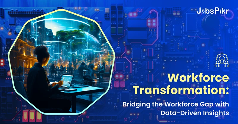 Workforce Transformation Bridging the Workforce Gap with Data-Driven Insights